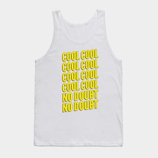 Brooklyn Nine Nine | Cool Cool No Doubt No Doubt | Quotes Tank Top